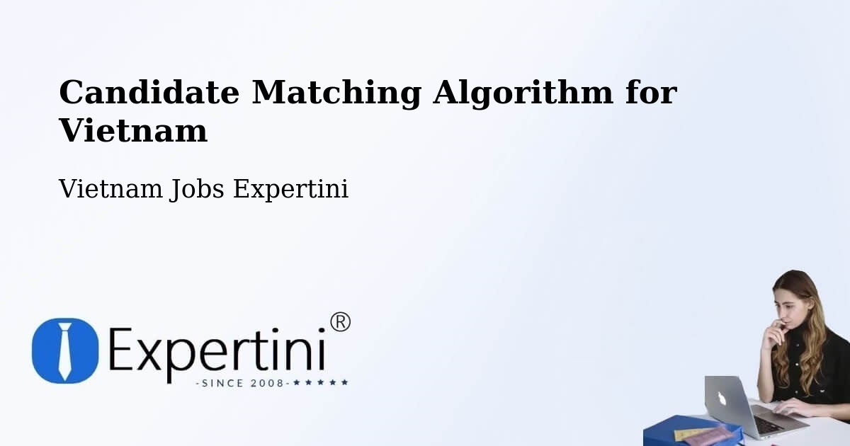 Candidate Matching Algorithm Overview – Vietnam - Vietnam Jobs Expertini
