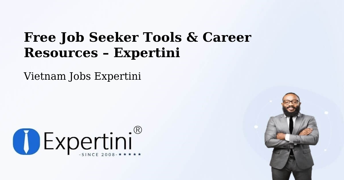 Free Job Seeker Tools & Career Resources – Vietnam - Vietnam Jobs Expertini