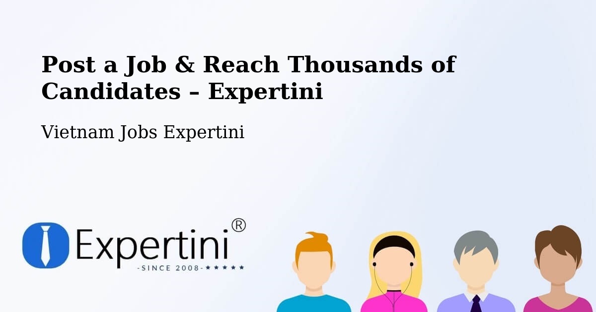 Post a Job in Vietnam – Hire the Right Talent - Vietnam Jobs Expertini