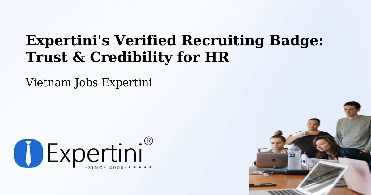 Expertini's Verified Recruiting Badge: Trust & Credibility for HR - Vietnam Jobs Expertini