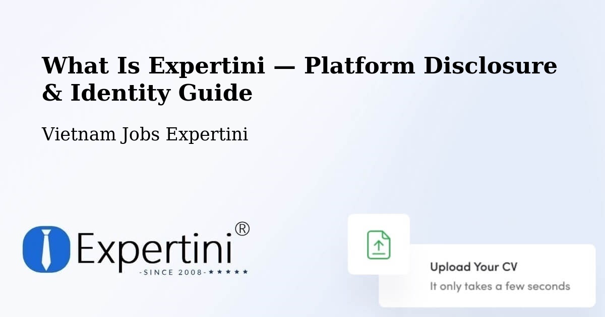 What Is Expertini — Platform Disclosure & Identity Guide – Vietnam